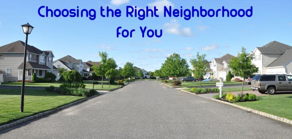 Discover some of the key considerations while choosing the right neighborhood for your home.