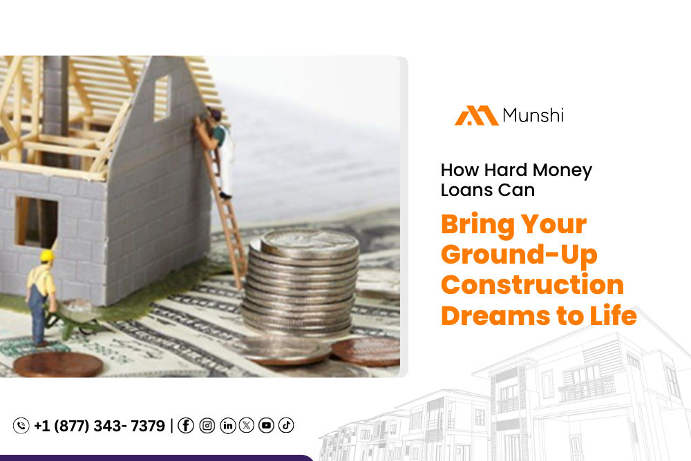 How Hard Money Loans Can Bring Your Ground-Up Construction Dreams to Life?