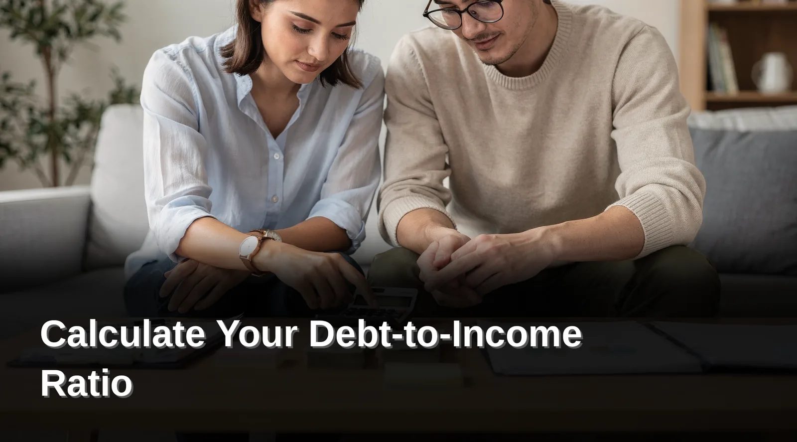 What Do You Need Before Calculating DTI, Calculate Your Debt-to-Income Ratio