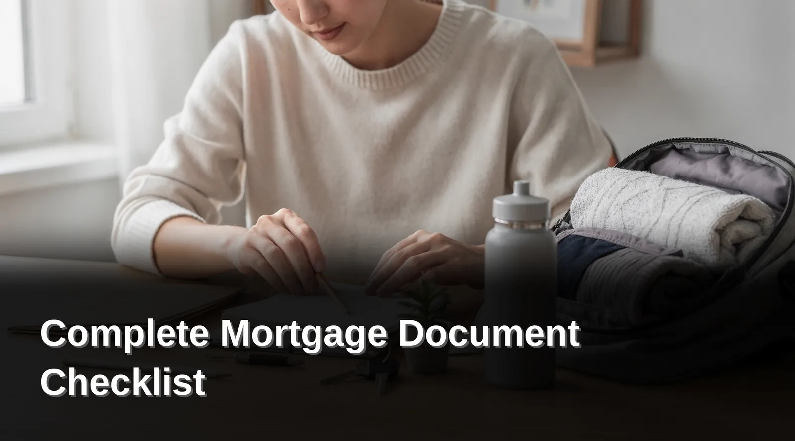 What Do You Need Before You Start, Complete Mortgage Document Checklist