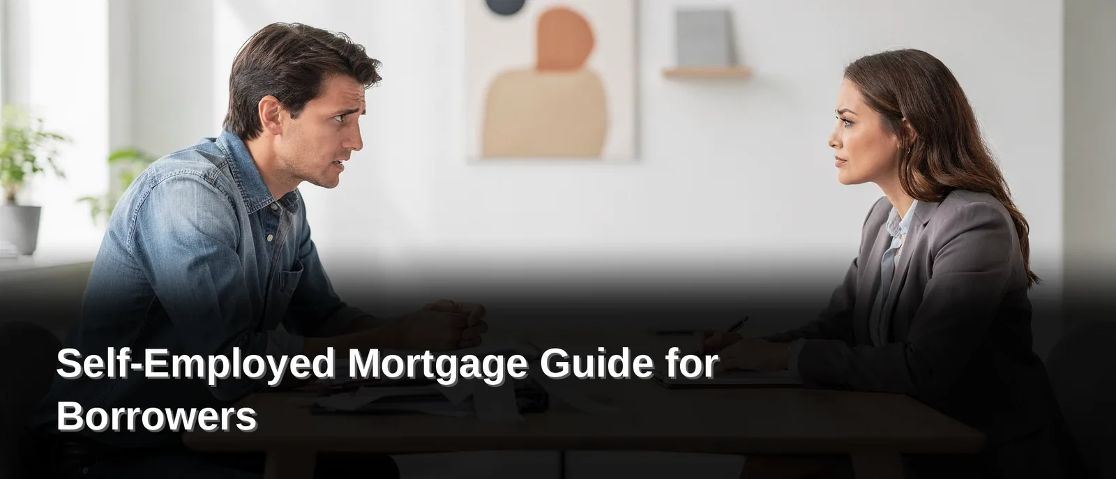 Why Is a Self-Employed Mortgage Harder to Get, Self-Employed Mortgage Guide for Borrowers